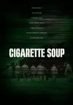 Суп из сигарет / Cigarette Soup (2017) фильм смотреть онлайн Суп из сигарет / Cigarette Soup (2017) фильм смотреть онлайн в хорошем качестве
