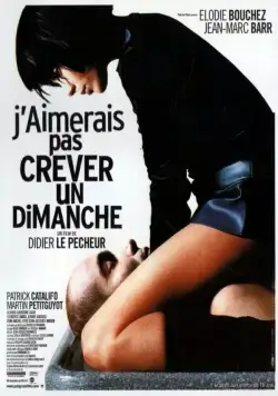 Я бы не хотел умереть в воскресенье / J'aimerais pas crever un dimanche (1998) фильм смотреть онлайн в хорошем качестве
