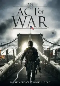 Эхо войны / An Act of War (2015) фильм смотреть онлайн в хорошем качестве