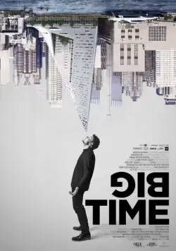 Большие перемены / Big Time (2017) фильм смотреть онлайн в хорошем качестве