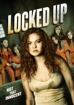 За решёткой / Locked Up (2017) фильм смотреть онлайн в хорошем качестве