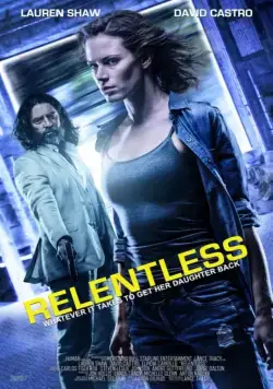 Безжалостный / Relentless (2018) фильм смотреть онлайн Безжалостный / Relentless (2018) фильм смотреть онлайн в хорошем качестве