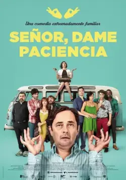 Боже, дай мне терпения / Señor, dame paciencia (2017) фильм смотреть онлайн в хорошем качестве