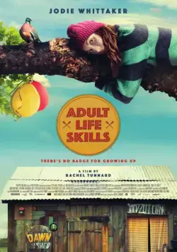 Навыки взрослой жизни / Adult Life Skills (2015) фильм смотреть онлайн в хорошем качестве