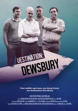 Пункт назначения: Дьюсбери / Destination: Dewsbury (2018) фильм смотреть онлайн в хорошем качестве