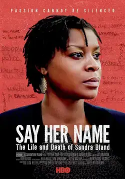 Назови ее имя: Жизнь и смерть Сандры Бланд / Say Her Name: The Life and Death of Sandra Bland (2018) фильм смотреть онлайн в хорошем качестве