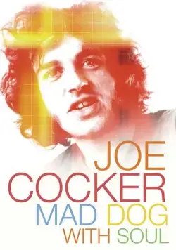 Джо Кокер: Бешеный пес с душой / Joe Cocker: Mad Dog with Soul (2017) фильм смотреть онлайн Джо Кокер: Бешеный пес с душой / Joe Cocker: Mad Dog with Soul (2017) фильм смотреть онлайн в хорошем качестве