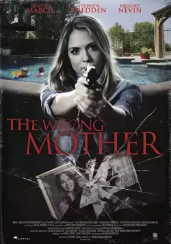 Ненастоящая мать / The Wrong Mother (2017) фильм смотреть онлайн Ненастоящая мать / The Wrong Mother (2017) фильм смотреть онлайн в хорошем качестве
