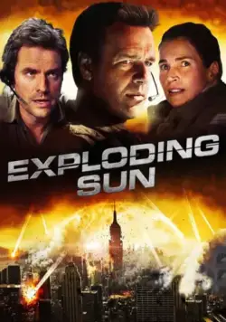 Взорванное Солнце / Exploding Sun (2013) фильм смотреть онлайн Взорванное Солнце / Exploding Sun (2013) фильм смотреть онлайн в хорошем качестве