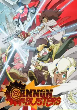 Приятели с пушками / Cannon Busters (2019) cериаланиме смотреть онлайн Приятели с пушками / Cannon Busters (2019) cериаланиме смотреть онлайн в хорошем качестве