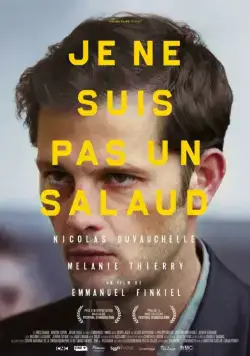 Я не сволочь / Je ne suis pas un salaud (2015) фильм смотреть онлайн в хорошем качестве