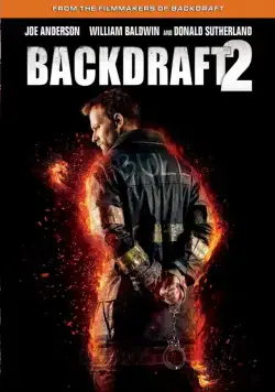 Обратная тяга 2 / Backdraft 2 (2019) фильм смотреть онлайн в хорошем качестве