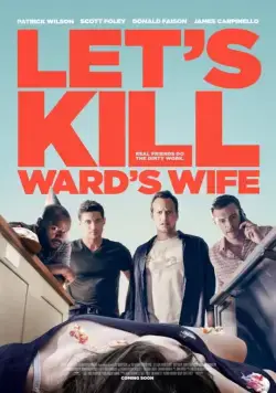 Убьём жену Уорда / Let's Kill Ward's Wife (2014) фильм смотреть онлайн в хорошем качестве