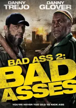 Крутые чуваки / Bad Ass 2: Bad Asses (2013) фильм смотреть онлайн в хорошем качестве