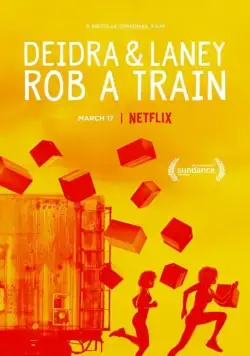 Дейдра и Лани грабят поезд / Deidra & Laney Rob a Train (2017) фильм смотреть онлайн в хорошем качестве