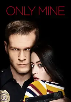 Only Mine (2019) фильм смотреть онлайн Only Mine (2019) фильм смотреть онлайн в хорошем качестве