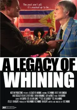 A Legacy of Whining (2016) фильм смотреть онлайн в хорошем качестве