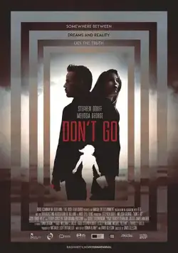 Не уходи / Don't Go (2018) фильм смотреть онлайн Не уходи / Don't Go (2018) фильм смотреть онлайн в хорошем качестве