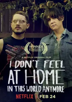 В этом мире я больше не чувствую себя как дома / I Don't Feel at Home in This World Anymore. (2016) фильм смотреть онлайн В этом мире я больше не чувствую себя как дома / I Don't Feel at Home in This World Anymore. (2016) фильм смотреть онлайн в хорошем качестве