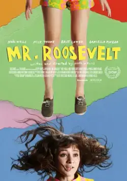 Мистер Рузвельт / Mr. Roosevelt (2017) фильм смотреть онлайн в хорошем качестве