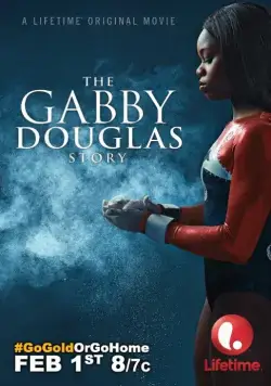 История Габриэль Дуглас / The Gabby Douglas Story (2014) фильм смотреть онлайн в хорошем качестве