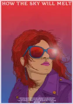 How the Sky Will Melt (2015) фильм смотреть онлайне бесплатно Смотреть How the Sky Will Melt(2015) фильм в онлайне бесплатно