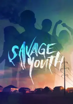 Дикая молодость / Savage Youth (2018) фильм смотреть онлайн Дикая молодость / Savage Youth (2018) фильм смотреть онлайн в хорошем качестве