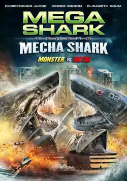 Мега-акула против Меха-акулы / Mega Shark vs. Mecha Shark (2014) фильм смотреть онлайн в хорошем качестве