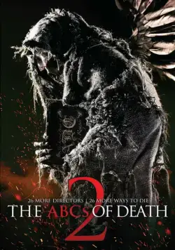 Азбука смерти 2 / ABCs of Death 2 (2014) фильм смотреть онлайн в хорошем качестве