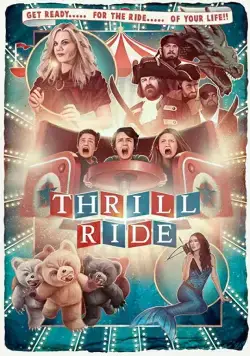 Захватывающая поездка / Thrill Ride (2016) фильм смотреть онлайн в хорошем качестве