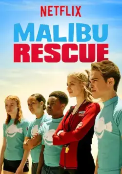 Спасатели Малибу / Malibu Rescue (2019) фильм смотреть онлайн в хорошем качестве