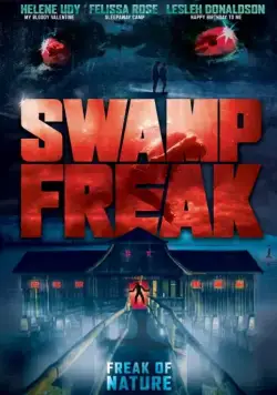 Болотное чудовище / Swamp Freak (2017) фильм смотреть онлайн в хорошем качестве