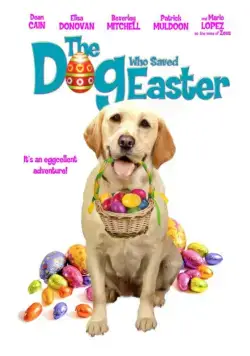 Собака, cпасшая Пасху / The Dog Who Saved Easter (2014) фильм смотреть онлайн в хорошем качестве
