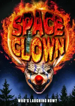 Клоун из космоса / Space Clown (2016) фильм смотреть онлайн в хорошем качестве