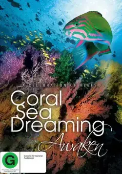 Грёзы Кораллового моря: Пробуждение / Coral Sea Dreaming: Awaken (2009) фильм смотреть онлайн в хорошем качестве