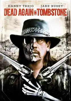 Мертвец из Тумстоуна 2 / Dead Again in Tombstone (2017) фильм смотреть онлайн Мертвец из Тумстоуна 2 / Dead Again in Tombstone (2017) фильм смотреть онлайн в хорошем качестве