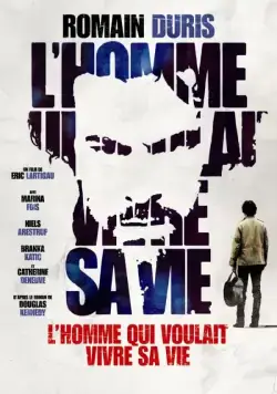 Человек, который хотел жить по-своему / L'homme qui voulait vivre sa vie (2010) фильм смотреть онлайн Человек, который хотел жить по-своему / L'homme qui voulait vivre sa vie (2010) фильм смотреть онлайн в хорошем качестве