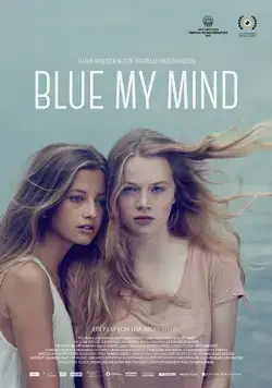 Синева внутри меня / Blue My Mind (2017) фильм смотреть онлайн в хорошем качестве
