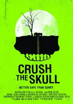Размозжить череп / Crush the Skull (2015) фильм смотреть онлайн в хорошем качестве