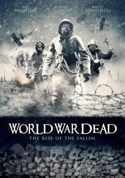 Мировая война мертвецов: Восстание павших / World War Dead: Rise of the Fallen (2015) фильм смотреть онлайн Мировая война мертвецов: Восстание павших / World War Dead: Rise of the Fallen (2015) фильм смотреть онлайн в хорошем качестве