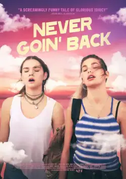 Никогда не возвращайтесь / Never Goin' Back (2018) фильм смотреть онлайн в хорошем качестве