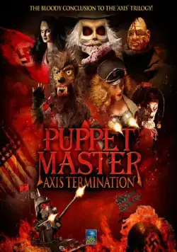 Повелитель кукол: Уничтожение оси / Puppet Master: Axis Termination (2017) фильм смотреть онлайн в хорошем качестве