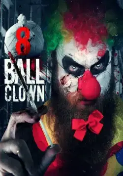Клоун восьмёрка / 8 Ball Clown (2018) фильм смотреть онлайн в хорошем качестве