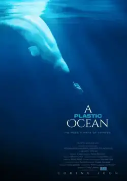 Пластиковый океан / A Plastic Ocean (2016) фильм смотреть онлайн Пластиковый океан / A Plastic Ocean (2016) фильм смотреть онлайн в хорошем качестве