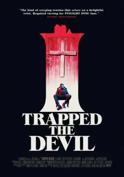 Я поймал Дьявола / I Trapped the Devil (2018) фильм смотреть онлайн Я поймал Дьявола / I Trapped the Devil (2018) фильм смотреть онлайн в хорошем качестве