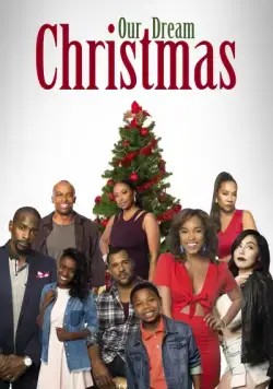 Рождество нашей мечты / Our Dream Christmas (2017) фильм смотреть онлайн в хорошем качестве