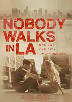 Никто не гуляет в Лос-Анджелесе / Nobody Walks in L.A. (2016) фильм смотреть онлайн в хорошем качестве