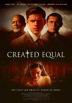 Созданы равными / Created Equal (2017) фильм смотреть онлайн в хорошем качестве