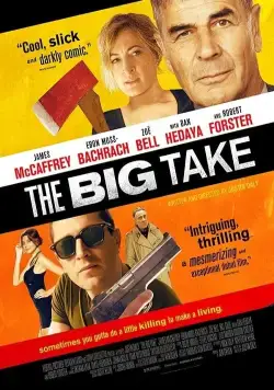 Крупный куш / The Big Take (2018) фильм смотреть онлайн Крупный куш / The Big Take (2018) фильм смотреть онлайн в хорошем качестве