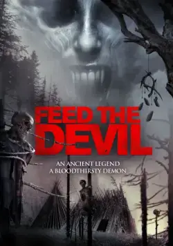 Накорми дьявола / Feed the Devil (2015) фильм смотреть онлайн в хорошем качестве
